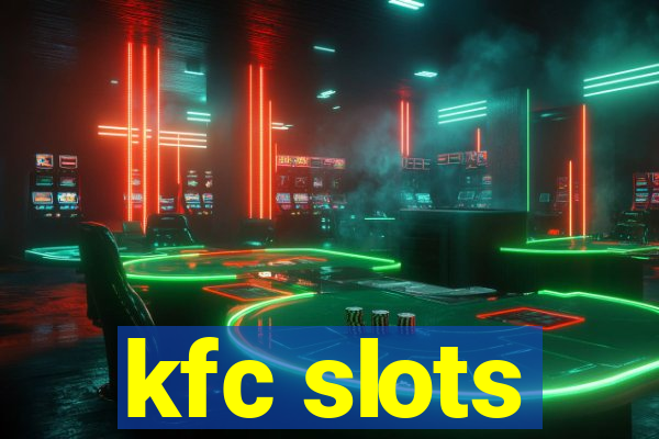 kfc slots